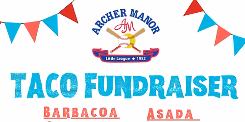 Tacos at Archer Park                               Archer Manor LL Fundraiser