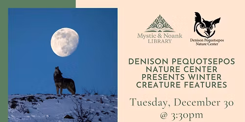 Denison Pequotsepos Nature Center Presents Winter Creature Features