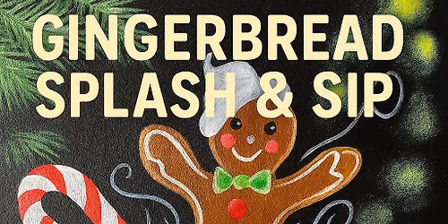  \ud83c\udfa8\u2728\ufe0fGingerbread Splash & Sip\u2728\ufe0f \ud83c\udfa8