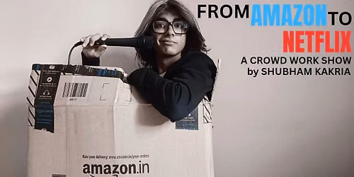 FROM AMAZON TO NETFLIX CrowdWork by Shubham Kakria