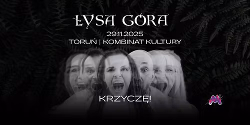 \u0141YSA G\u00d3RA | TORU\u0143 | Kombinat Kultury | "Krzycz\u0119!" | 29.11.2025