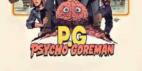 Birdies Late Night Horror Movie Club presents : PSYCHO GOREMAN