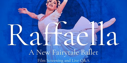 Raffaella: A New Fairytale Ballet (Film Screening and Live Q&A with Duncan & Ruth Stroik)