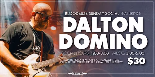 Bloodbuzz Sunday Social Featuring Dalton Domino - Bentonville, AR