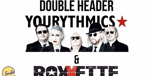 Roxxette &amp; Eurythmics Double Header