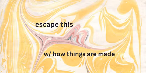 \u201cEscape This\u201d w\/ How Things Are Made at The Space Upstairs