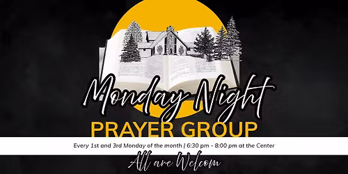 Monday Night Prayer Group - Every 1st and 3rd Monday of the Month