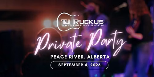 Private Party- Peace River, Alberta