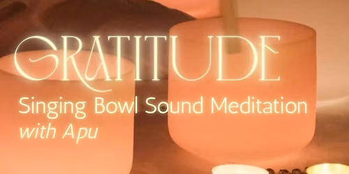  Gratitude Singing Bowl Sound Meditation with Apu