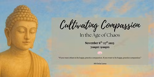 Cultivating Compassion In the Age of Chaos