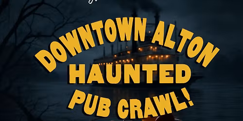 DOWNTOWN ALTON HAUNTED PUB CRAWL