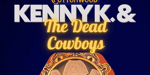 KENNY K. & THE DEAD COWBOYS DOUBLE SUNDAY FUNDAY 4TH OF JULY WEEKEND