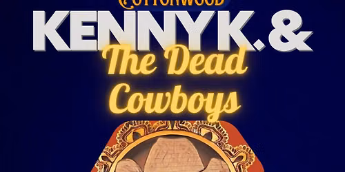 KENNY K. & THE DEAD COWBOYS DOUBLE SUNDAY FUNDAY 4TH OF JULY WEEKEND