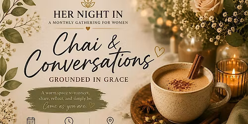 HER NIGHT IN | GROUNDED IN GRACE: CHAI & CONVERSATIONS NIGHT