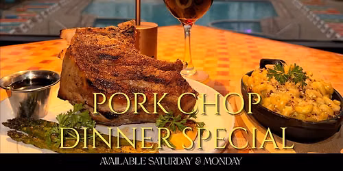 Pork Chop Dinner Special \u2013 Saturdays & Mondays at Windjammers