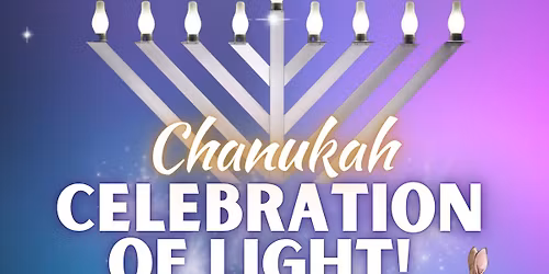 Chanukah Celebration of Light!