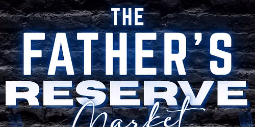 The Father\u2019s Reserve-A Father\u2019s Day Market