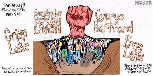 EVERYBODY'S WORRIED ABOUT OWEN (portland), CYPRUS HARTFORD (providence), CRISP LAKE, and FROG LEGS