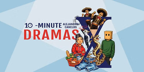 ALEJANDRO CANELOS' TEN MINUTE DRAMAS