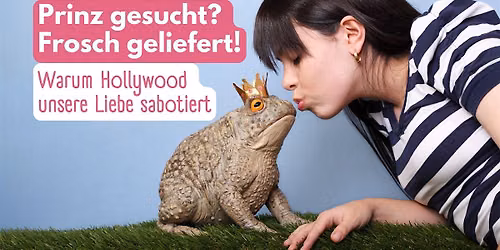 Prinz gesucht? Frosch geliefert! Warum Hollywood unsere Liebe sabotiert
