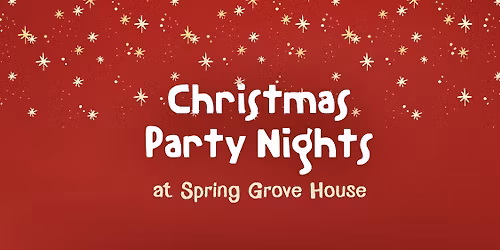 Spring Grove House Christmas Party Nights