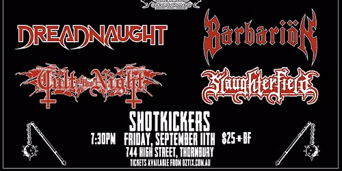 DREADNAUGHT, BARBARI\u00d6N, CULT OF THE NIGHT & SLAUGHTERFIELD @ Shotkickers - Melbourne\n\n