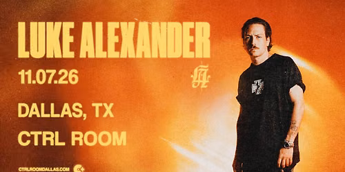 Luke Alexander at CTRL Room 11.6.26