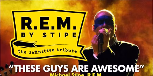 R.E.M. by STIPE - the definitive live tribute