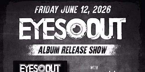 EYES OUT \u2013 "Satiate The Blade" Album Release Show