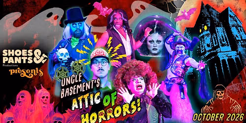 Uncle Basement's Attic of Horrors 2026!