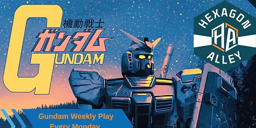 Hexagon Alley Presents Gundam Weekly Play