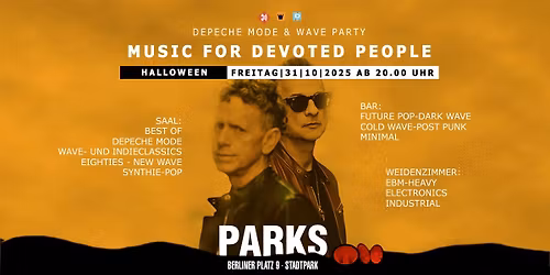 MUSIC FOR DEVOTED PEOPLE - auf drei Areas im Parks - Fr.31.10.2025 ab 20 Uhr im PARKS