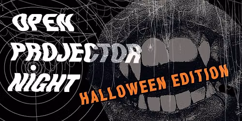 Open Projector Night: Halloween Edition