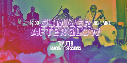SUMMER AFTERGLOW: TIMUTI 8 Live + MACONDO SESSIONS 