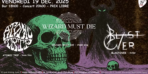 WIZARD MUST DIE + ATOMIC TRIP + BLASTOVER @ Rock n Eat