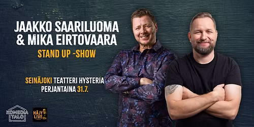Jaakko Saariluoma & Mika Eirtovaara Stand Up Show \/ Sein\u00e4joki