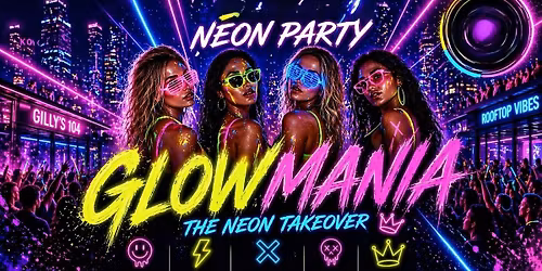 GLOWMANIA The Neon Takeover Saturday Festival