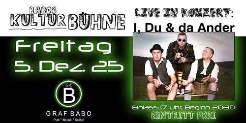 Babos Kultur B\u00fchne pr\u00e4sentiert: I, Du & da Ander