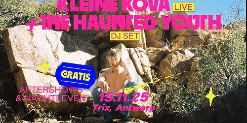 Kleine Kova (live) + The Haunted Youth (DJ-set) \/ Trix - gratis aftershow