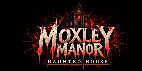 Moxley Manor Haunted House 2026 - 3 Haunted Houses in One Location