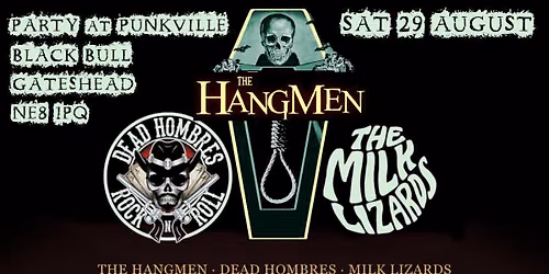The Hangmen + Dead Hombres + Milk Lizards
