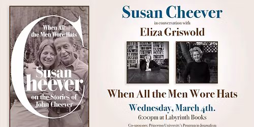 Susan Cheever in Conversation with Eliza Griswold\u2014When All the Men Wore Hats