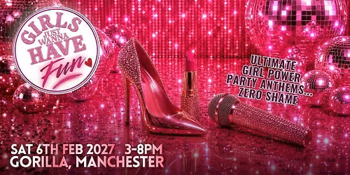 Girls Just Wanna Have Fun - Manchester
