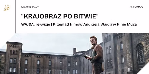 "KRAJOBRAZ PO BITWIE" | WAJDA: re-wizje | Przegl\u0105d film\u00f3w Andrzeja Wajdy w Kinie Muza
