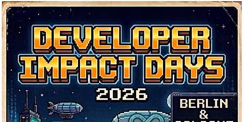 Developer Impact Days 2026 (Hybrid Event 2 of 3) | Berlin