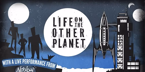 Nervous Eaters + Life on the Other Planet (Film)