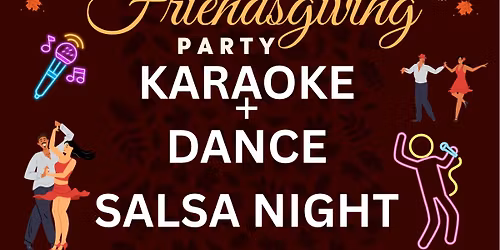 Salsa Friendsgiving - Karaoke & Dance Party