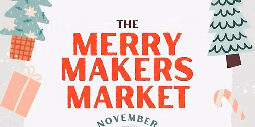 The Merry Makers Market - Small Business Saturday 