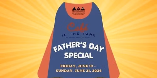 Caf\u00e9 in the Park Father's Day Special