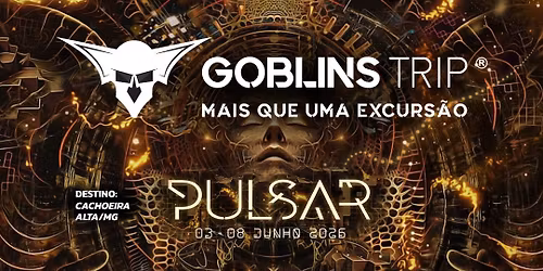 EXCURS\u00c3O PULSAR 2026 - GOBLINS TRIP BH\/CONTAGEM\/BETIM